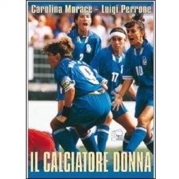 Il calciatore donna. Con DVD