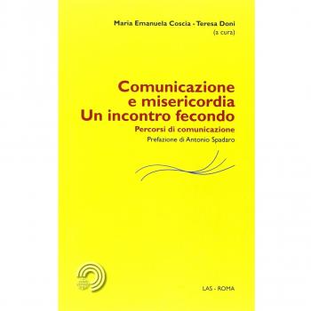 Comunicazione e misericordia. Un incontro fecondo. Percorsi di comunicazione