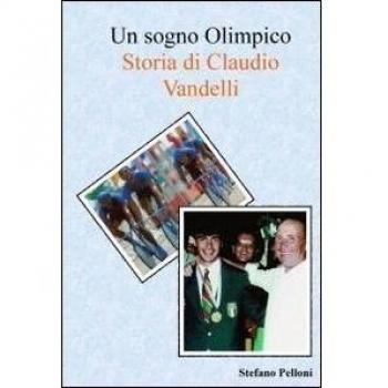 Un sogno olimpico. Storia di Claudio Vandelli
