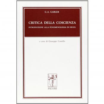 Critica della coscienza. Introduzione alla fenomenologia di Hegel