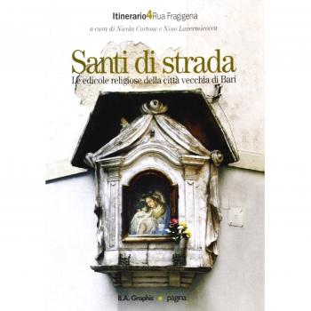 Santi di strada. Le edicole religiose della città vecchia di Bari. Rua Fragigena (Vol. 4)