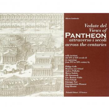 Vedute del Pantheon Attraverso i Secoli. Views of Pantheon Across the Centuries