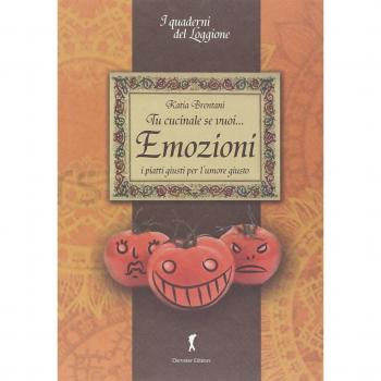 Tu cucinale se vuoi... emozioni. I piatti giusti per l'umore giusto...