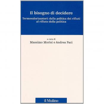 Il bisogno di decidere. Termovalorizzatori: dalla politica dei rifiuti al rifiuto della politica