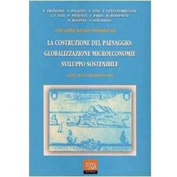 La costruzione del paesaggio: globalizzazione, microeconomie, sviluppo sostenibile