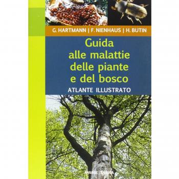 GUIDA ALLE MALATTIE DELLE PIANTE E DEL BOSCO. UN ATLANTE ILLUSTRATO