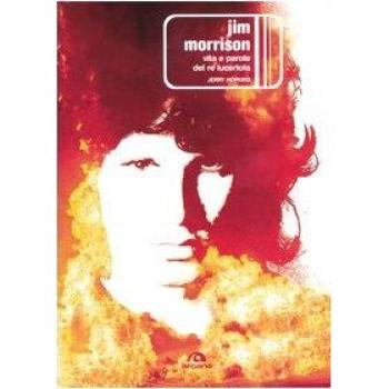 Jim Morrison. Vita e parole del re lucertola