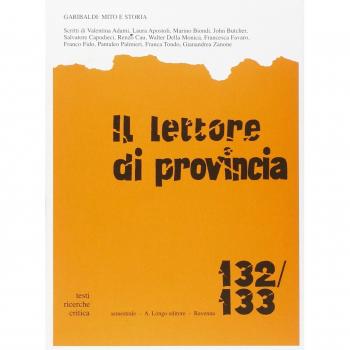 Il lettore di provincia. Garibaldi: mito e storia (Vol. 132-133)