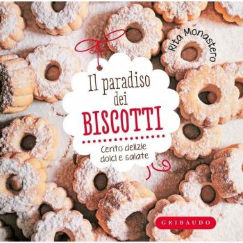 Il paradiso dei biscotti. Cento delizie dolci e salate
