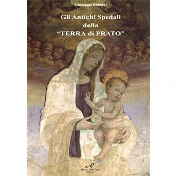 Gli antichi spedali della «terra di Prato»