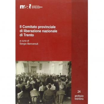 Il comitato provinciale di liberazione nazionale di Trento. Inventario dell'archivio e verbali (1945-1946)