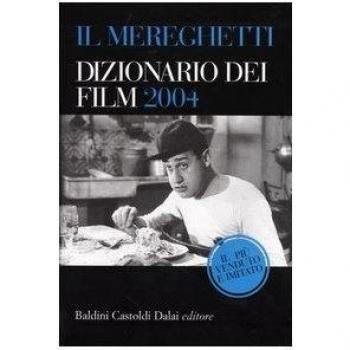 Il Mereghetti. Dizionario dei film 2004