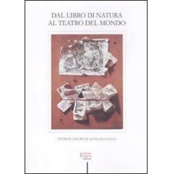 Dal libro di natura al teatro del mondo. Studi in onore di Adalgisa Lugli
