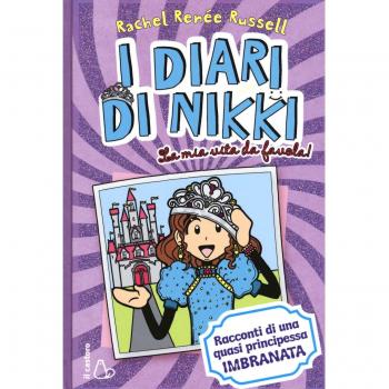 La mia vita da favola! I diari di Nikki. Racconti di una principessa quasi imbranata