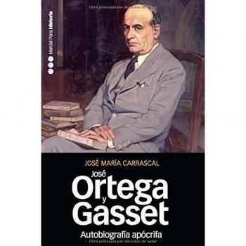 Autobiografía apócrifa de josé ortega y gasset 2. ª ed. : Un retrato intelectual (Tapa blanda).