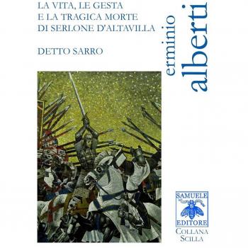 La vita, le gesta e la tragica morte di Serlone d'Altavilla detto Sarro