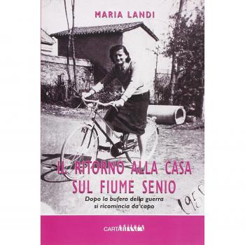 Il ritorno alla casa sul fiume Senio. Dopo la bufera della guerra si ricomincia da capo