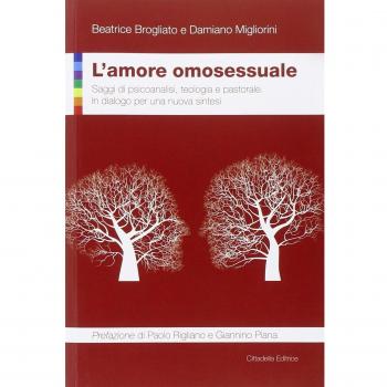 L'amore omosessuale. Saggi di psicoanalisi, teologia e pastorale. In dialogo per una nuova sintesi