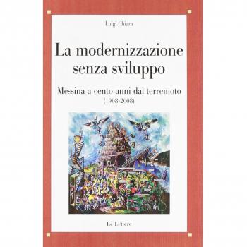 La modernizzazione senza sviluppo. Messina a cento anni dal terremoto (1908-2008)