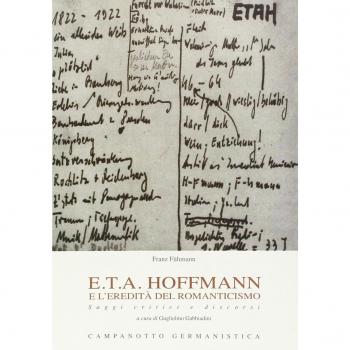 E.T.A. Hoffmann e l'eredità del romanticismo. Saggi critici e discorsi