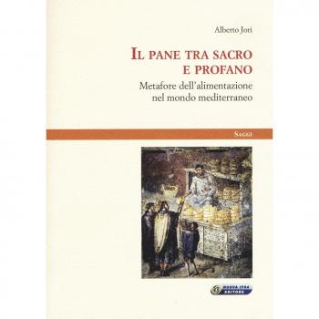 Il pane tra sacro e profano. Metafore dell'alimentazione nel mondo mediterraneo