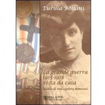 La grande guerra 1915-1918 vista da casa (diario di una signora monzese)