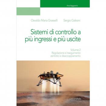 Sistemi di controllo a più ingressi e più uscite. Regolazione e inseguimento asintotici e disaccoppiamento (Vol. 2)