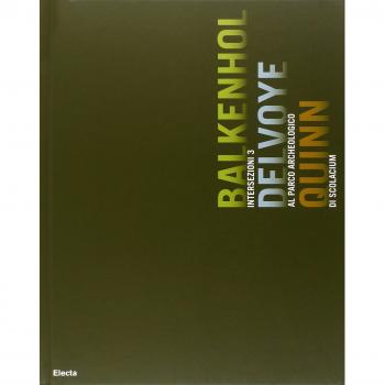 Intersezioni 3. Balkenhol Delvoye Quinn al Parco archeologico di Scolacium. Catalogo della mostra (Catanzaro, 14 luglio-14 ottobre 2007). Ediz. italiana e inglese