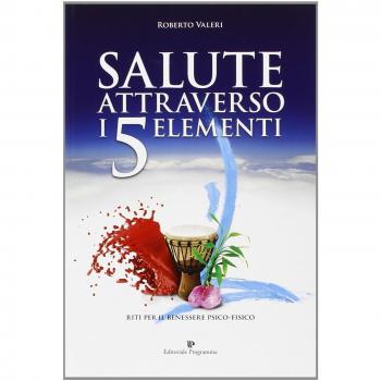 Salute attraverso i 5 elementi. Riti per il benessere psico-fisico