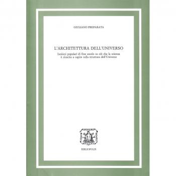 L'architettura dell'universo. Lezioni popolari di fine secolo su ciò che la scienza è riuscita a capire sulla struttura dell'universo