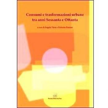 Consumi e trasformazioni urbane tra anni Sessanta e Ottanta