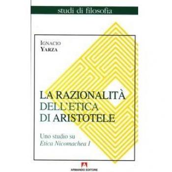 La razionalitÃ  dell'etica di Aristotele. Uno studio su Etica Nicomachea