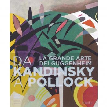 Da Kandinsky a Pollock. La grande arte dei Guggenheim. Catalogo della mostra (Firenze, 19 marzo-24 luglio 2016). Ediz. illustrata