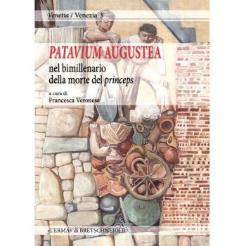 Patavium augustea, nel bimillenario della morte del princeps. Atti della giornata di studi (Padova, 18 novembre 2014)