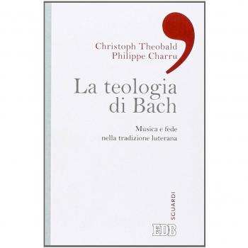 La teologia di Bach. Musica e fede nella tradizione luterana