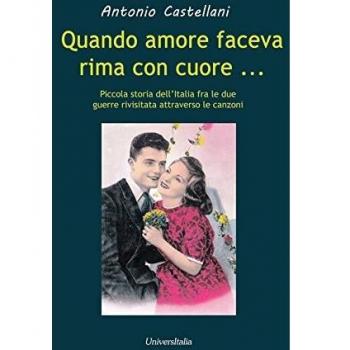 Quando amore faceva rima con cuore... Piccola storia dell’Italia fra le due grandi guerre rivisitata attraverso le canzoni
