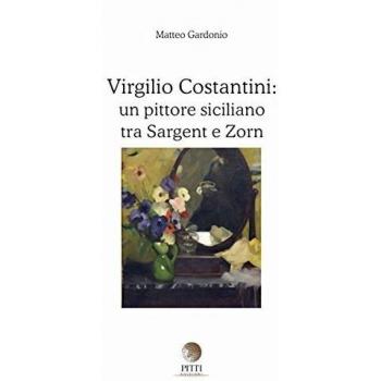 Virgilio Costantini: un pittore siciliano tra Sargent e Zorn. Ediz. illustrata