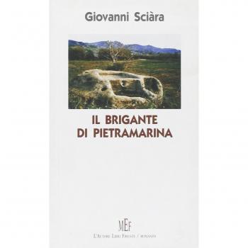 Il brigante di Pietramarina. Un giovane siciliano, negli anni della seconda guerra mondiale, diventa contrabbandiere
