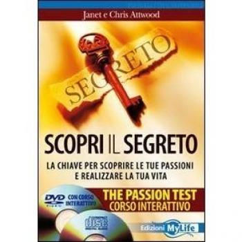 Scopri il segreto. The passion test. La chiave per scoprire le tue passioni e realizzare la tua vita. Con CD Audio. Con DVD