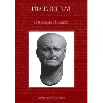 L'Italia dei Flavi. Atti del Convegno (Roma, 4-5 ottobre 2012)
