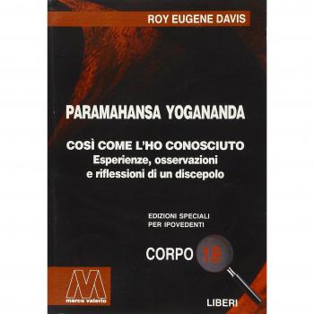 Paramahansa Yogananda. Così come l'ho conosciuto. Esperienze, osservazioni e riflessioni di un discepolo. Ediz. per ipovedenti