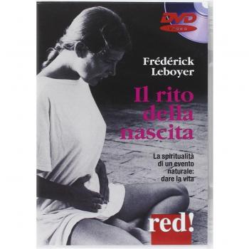 Il rito della nascita. La spiritualità di un evento naturale: dare la vita. DVD