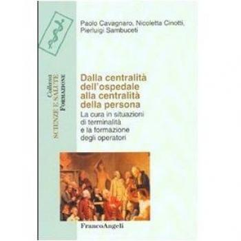 Dalla centralità dell'ospedale alla centralità della persona. La cura in situazioni di terminalità e la formazione degli operatori