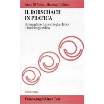 Il Rorschach in pratica. Strumento per la psicologia clinica e l'ambito giuridico