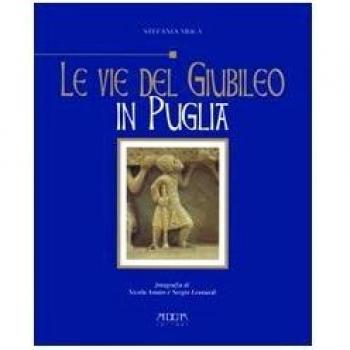 Le vie del giubileo in Puglia e Basilicata. Antiche strade e nuovi itinerari