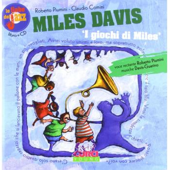 Miles Davis. I giochi di Miles. Le fiabe del jazz. Con CD Audio