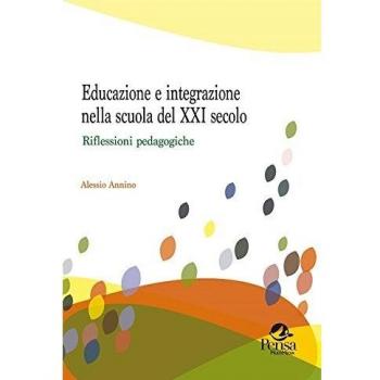 Educazione e integrazione nella scuola del XXI secolo. Riflessioni pedagogiche