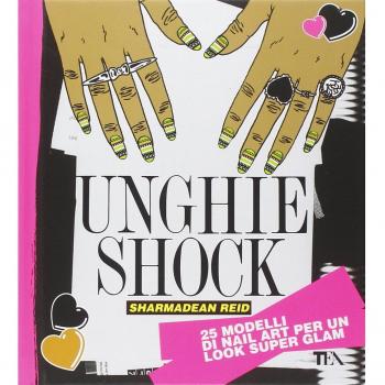 Unghie shock. Ediz. illustrata