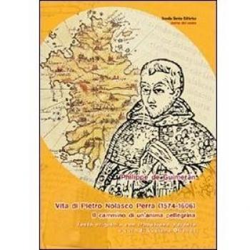 Vita di Pietro Nolasco Perra (1574-1606). Il cammino di un'anima pellegrina. Testo spagnolo a fronte