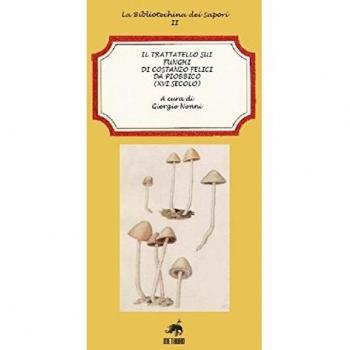 Il trattatello sui funghi di Costanzo Felici da Piobbico (XVI secolo)